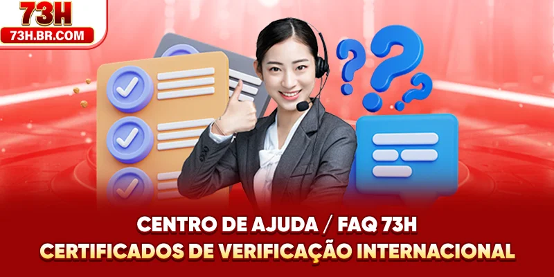 Centro de Ajuda / FAQ 73H - Certificados de verificação internacional