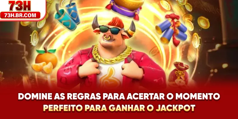 Domine as regras para acertar o momento perfeito para ganhar o jackpot