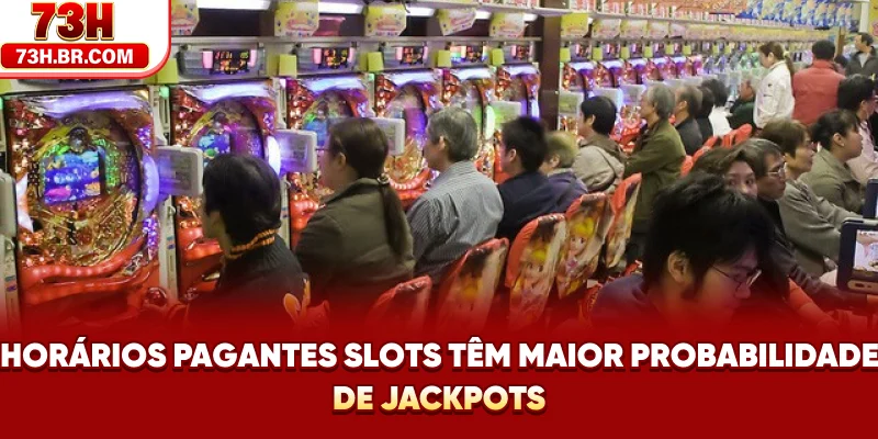 Horários Pagantes Slots têm maior probabilidade de jackpots