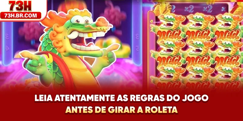 Leia atentamente as regras do jogo antes de girar a roleta