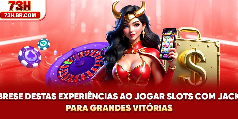 Lembre-se destas experiências ao jogar Slots com Jackpot para grandes vitórias