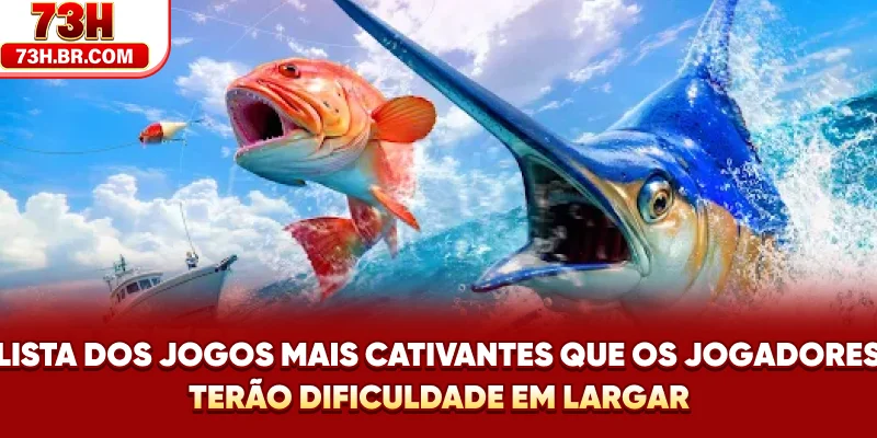 Lista dos jogos mais cativantes que os jogadores terão dificuldade em largar