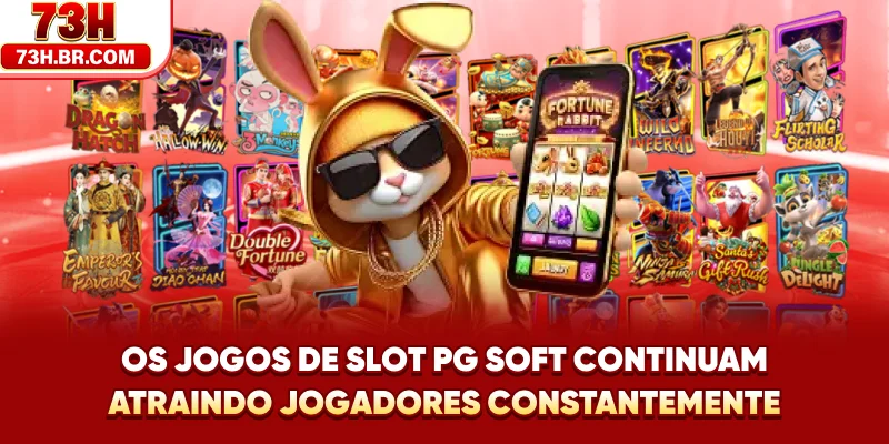Os Jogos de Slot PG Soft continuam atraindo jogadores constantemente