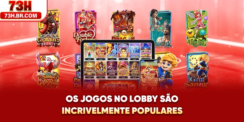 Os jogos no lobby são incrivelmente populares